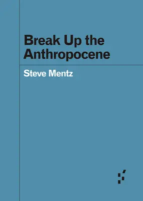 Romper el Antropoceno - Break Up the Anthropocene