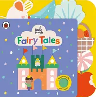 Tacto de bebé: Cuentos de hadas - Un libro de juegos para tocar y sentir - Baby Touch: Fairy Tales - A touch-and-feel playbook