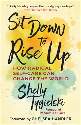 Siéntate para levantarte: Cómo el autocuidado radical puede cambiar el mundo - Sit Down to Rise Up: How Radical Self-Care Can Change the World