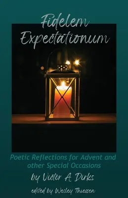 Fidelem Expectationum: Reflexiones poéticas para Adviento y otras ocasiones especiales - Fidelem Expectationum: Poetic Reflections for Advent and Other Special Occasions