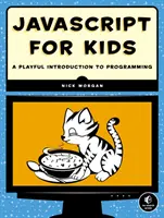 JavaScript para niños - Introducción lúdica a la programación - JavaScript for Kids - A Playful Introduction to Programming