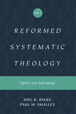 Teología Sistemática Reformada, Volumen 3: Espíritu y Salvación - Reformed Systematic Theology, Volume 3: Spirit and Salvation