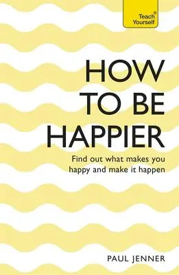 Cómo ser más feliz - How to Be Happier