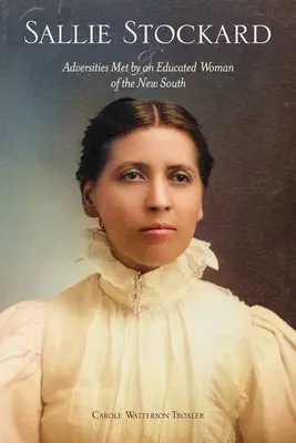 Sallie Stockard y las adversidades de una mujer culta del Nuevo Sur - Sallie Stockard and the Adversities of an Educated Woman of the New South