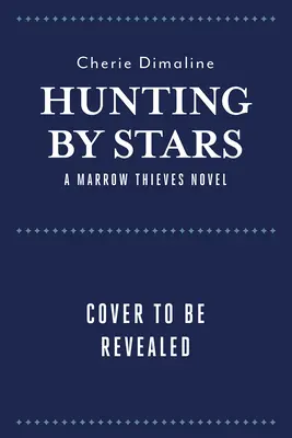 La caza de las estrellas (novela de los ladrones de médula ósea) - Hunting by Stars (a Marrow Thieves Novel)