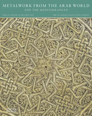 Metalistería del mundo árabe y del Mediterráneo - Metalwork from the Arab World and the Mediterranean