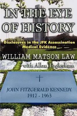 En el ojo de la historia; revelaciones sobre las pruebas médicas del asesinato de JFK - In The Eye Of History; Disclosures in the JFK assassination medical evidence