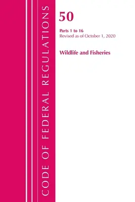 Code of Federal Regulations, Title 50 Wildlife and Fisheries 1-16, Revisado a partir del 1 de octubre de 2020 (Oficina del Registro Federal (U S )) - Code of Federal Regulations, Title 50 Wildlife and Fisheries 1-16, Revised as of October 1, 2020 (Office of the Federal Register (U S ))