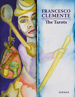 Francesco Clemente Los Tarots - Francesco Clemente: The Tarots