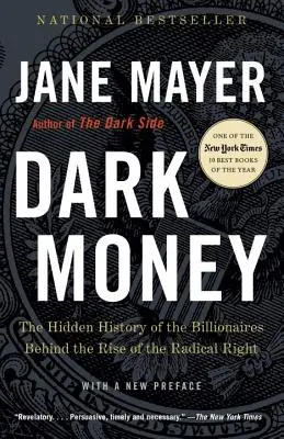 Dark Money: La historia oculta de los multimillonarios detrás del auge de la derecha radical - Dark Money: The Hidden History of the Billionaires Behind the Rise of the Radical Right