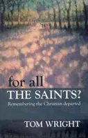 Para todos los santos - Recordando a los difuntos cristianos - For All the Saints - Remembering The Christian Departed