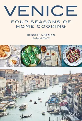 Venecia: Cuatro estaciones de cocina casera - Venice: Four Seasons of Home Cooking