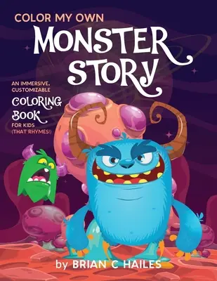 Colorea mi propia historia de monstruos: Un libro para colorear inmersivo y personalizable para niños (¡Que rima!) - Color My Own Monster Story: An Immersive, Customizable Coloring Book for Kids (That Rhymes!)