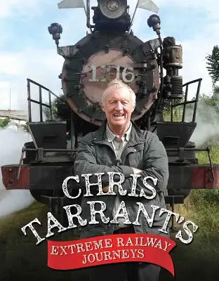 Los viajes extremos en tren de Chris Tarrant - Chris Tarrant's Extreme Railway Journeys