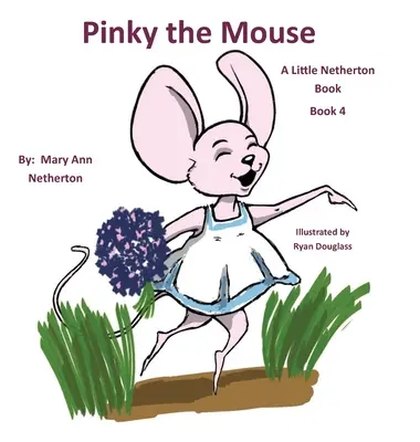 Los Pequeños Libros de Netherton: El ratón Pinky: Libro 4 - The Little Netherton Books: Pinky the Mouse: Book 4