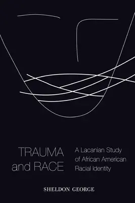 Trauma y raza: un estudio lacaniano de la identidad racial afroamericana - Trauma and Race: A Lacanian Study of African American Racial Identity