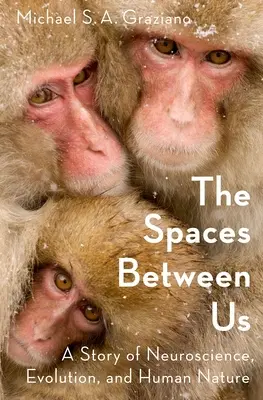 Los espacios entre nosotros: Una historia de neurociencia, evolución y naturaleza humana - The Spaces Between Us: A Story of Neuroscience, Evolution, and Human Nature