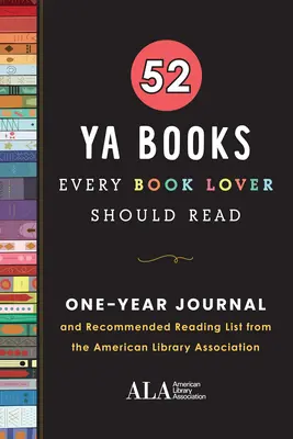 52 YA Books Every Book Lover Should Read: Un diario anual y una lista de lecturas recomendadas de la American Library Association - 52 YA Books Every Book Lover Should Read: A One Year Journal and Recommended Reading List from the American Library Association