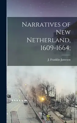 Narrativas de Nueva Holanda, 1609-1664; (Jameson J. Franklin (John Franklin)) - Narratives of New Netherland, 1609-1664; (Jameson J. Franklin (John Franklin))