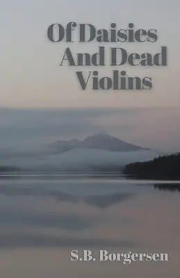 De margaritas y violines muertos - Of Daisies and Dead Violins