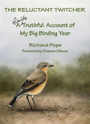 The Reluctant Twitcher: Un relato bastante veraz de mi gran año de observación de aves - The Reluctant Twitcher: A Quite Truthful Account of My Big Birding Year