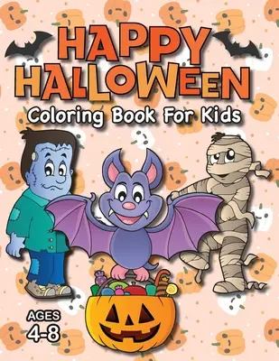 Happy Halloween Coloring Book for Kids: (Ages 4-8) ¡Monstruos, calabazas y mucho más! - Happy Halloween Coloring Book for Kids: (Ages 4-8) Monsters, Pumpkins, and More!