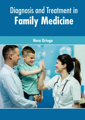 Diagnóstico y tratamiento en Medicina de Familia - Diagnosis and Treatment in Family Medicine