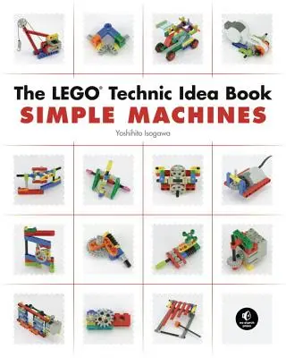 El libro de ideas de Lego Technic: Máquinas simples - The Lego Technic Idea Book: Simple Machines