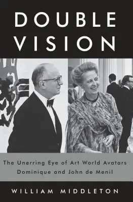 Doble visión: El ojo infalible de los avatares del mundo del arte Dominique y John de Menil - Double Vision: The Unerring Eye of Art World Avatars Dominique and John de Menil