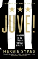 La Juve - 100 años de una dinastía del fútbol italiano - Juve! - 100 Years of an Italian Football Dynasty