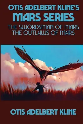 Serie Marte de Otis Adelbert Kline: El espadachín de Marte, Los proscritos de Marte - Otis Adelbert Kline's Mars Series: The Swordsman of Mars, The Outlaws of Mars
