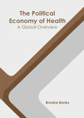 La economía política de la salud: Una visión global - The Political Economy of Health: A Global Overview