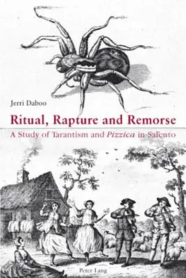 Ritual, Rapto y Remordimiento; Un Estudio del Tarantismo y la Pizzica en Salento - Ritual, Rapture and Remorse; A Study of Tarantism and Pizzica in Salento