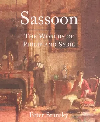 Sassoon Los mundos de Philip y Sybil - Sassoon: The Worlds of Philip and Sybil