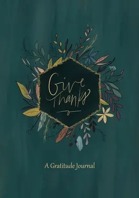 Dar las gracias: Un diario de gratitud - Give Thanks: A Gratitude Journal