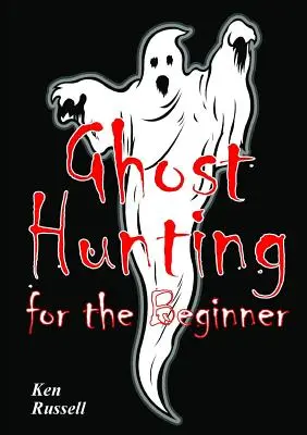 Caza de fantasmas para principiantes - Ghost Hunting For The Beginner