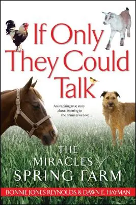 Si sólo pudieran hablar: Los milagros de Spring Farm - If Only They Could Talk: The Miracles of Spring Farm