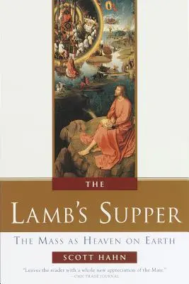 La Cena del Cordero: La misa como cielo en la tierra - The Lamb's Supper: The Mass as Heaven on Earth