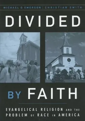 Divididos por la fe: La religión evangélica y el problema racial en Estados Unidos - Divided by Faith: Evangelical Religion and the Problem of Race in America