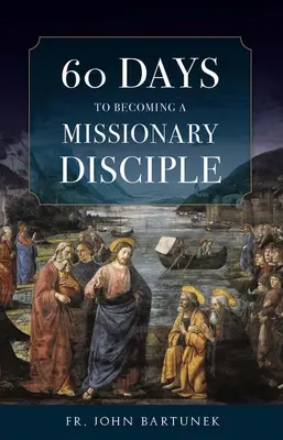 60 días para convertirse en discípulo misionero - 60 Days to Becoming a Missionary Disciple