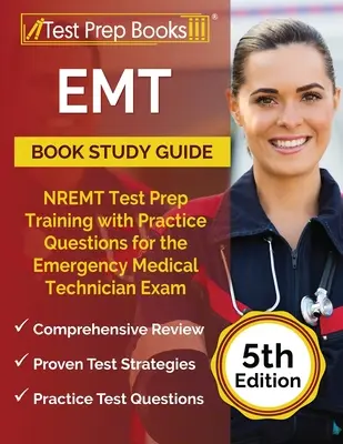 EMT Libro Guía de Estudio: NREMT Test Prep Entrenamiento con Preguntas de Práctica para el Examen de Técnico en Emergencias Médicas [5ª Edición] - EMT Book Study Guide: NREMT Test Prep Training with Practice Questions for the Emergency Medical Technician Exam [5th Edition]