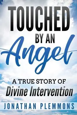 Tocado por un ángel: Una historia real de intervención divina - Touched by an Angel: A True Story of Divine Intervention