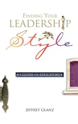 Descubra su estilo de liderazgo: Guía para educadores - Finding Your Leadership Style: A Guide for Educators
