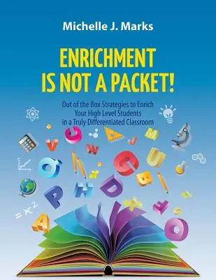 El enriquecimiento no es un paquete!: Estrategias fuera de lo común para enriquecer a sus alumnos de alto nivel en un aula verdaderamente diferenciada - Enrichment is not a Packet!: Out of the Box Strategies to Enrich Your High Level Students in a Truly Differentiated Classroom