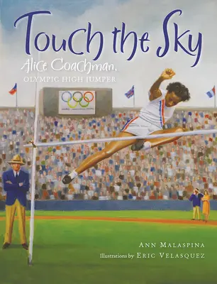 Tocar el cielo: Alice Coachman, saltadora de altura olímpica - Touch the Sky: Alice Coachman, Olympic High Jumper