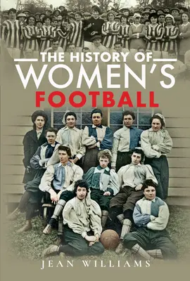 Historia del fútbol femenino - The History of Women's Football