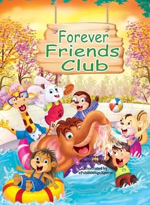 Forever Friends Club: Un libro de cuentos infantiles sobre cómo hacer amigos, sentirse bien con uno mismo, mostrar emociones positivas, sentimientos - Forever Friends Club: A children's story book about how to make friends, feeling good about yourself, displaying positive emotions, feelings