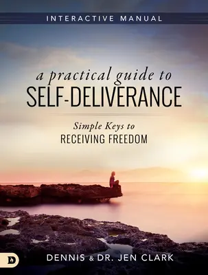 Guía práctica para la autoliberación: Claves sencillas para recibir la libertad - A Practical Guide to Self-Deliverance: Simple Keys to Receiving Freedom