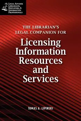 El compañero legal del bibliotecario para la concesión de licencias de recursos de información y servicios jurídicos - Librarian's Legal Companion for Licensing Information Resources and Legal Services