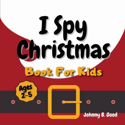 Libro de Navidad para niños: Un divertido juego de adivinanzas y colorear libro de actividades para niños pequeños (Edades 2-5) - I Spy Christmas Book For Kids: A Fun Guessing Game and Coloring Activity Book For Little Kids (Ages 2-5)